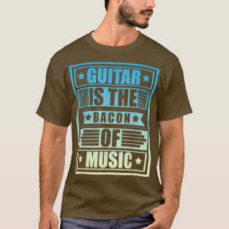 Camiseta Guitar Is The Bacon Of Music, Guitarist Guitars Ro