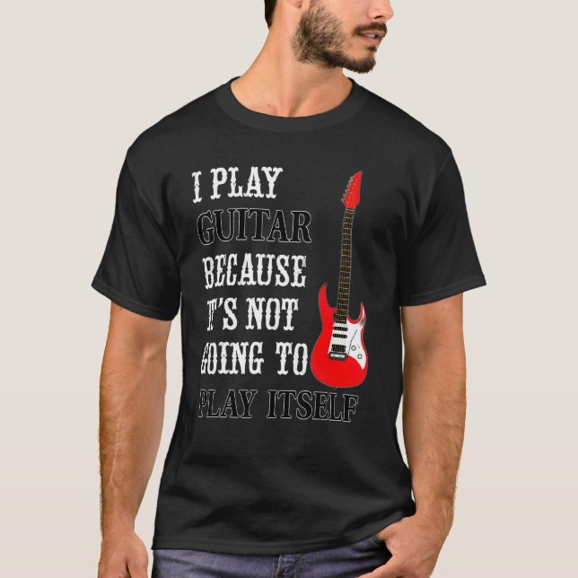 Camiseta Guitar Not Going To Play Itself   Electric Guitar  (Frente)