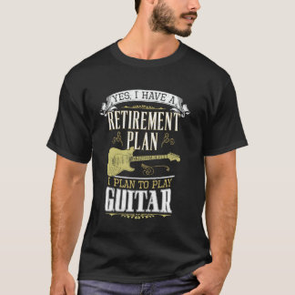 Camiseta Guitar Sim, Tenho Um Plano De Música De Aposentado
