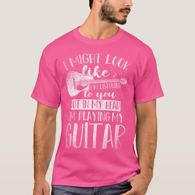 Camiseta Guitarista Engraçado, Eu Posso Parecer Que Estou O (Frente)