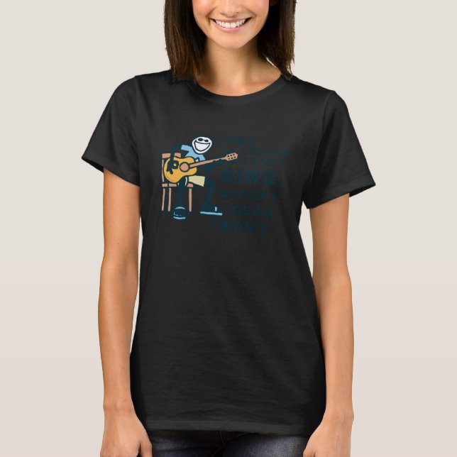 Camiseta Guitarra só porque não canto não significa que eu (Frente)