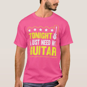 Camiseta Guitarrista De Música Hoje À Noite Eu Só Preciso D