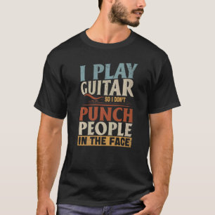 Camiseta Guitarrista Eu toco guitarra para não dar socos na