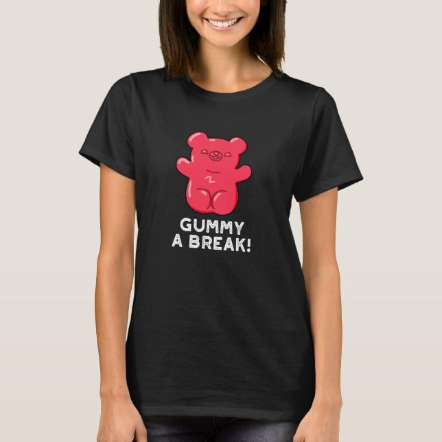 Camiseta Gummy A Break Engraçado Candy Pun Dark BG (Frente)