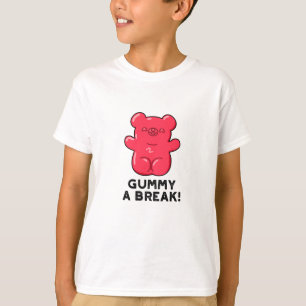 Camiseta Gummy A Break Engraçado Pun
