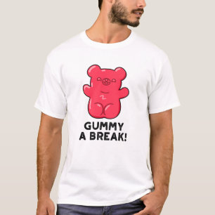 Camiseta Gummy A Break Engraçado Pun