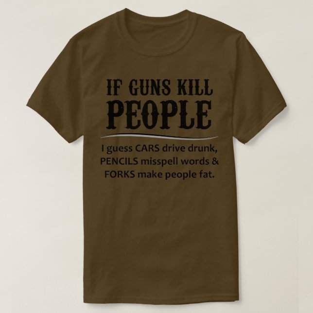Camiseta Gun Acerta Presentes Se O Matar De Armas Pessoas E (Frente do Design)