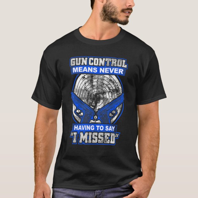 Camiseta Gun Control Means Never Having To Say I Missed 2nd (Frente)