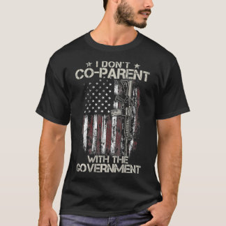Camiseta Gun USA Flag I Donu2019t Coparent With The Governm