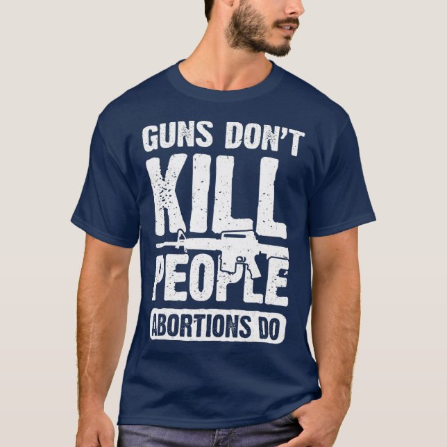 Camiseta Guns Dont Kill People Abortions Do 2nd Amendment (Frente)