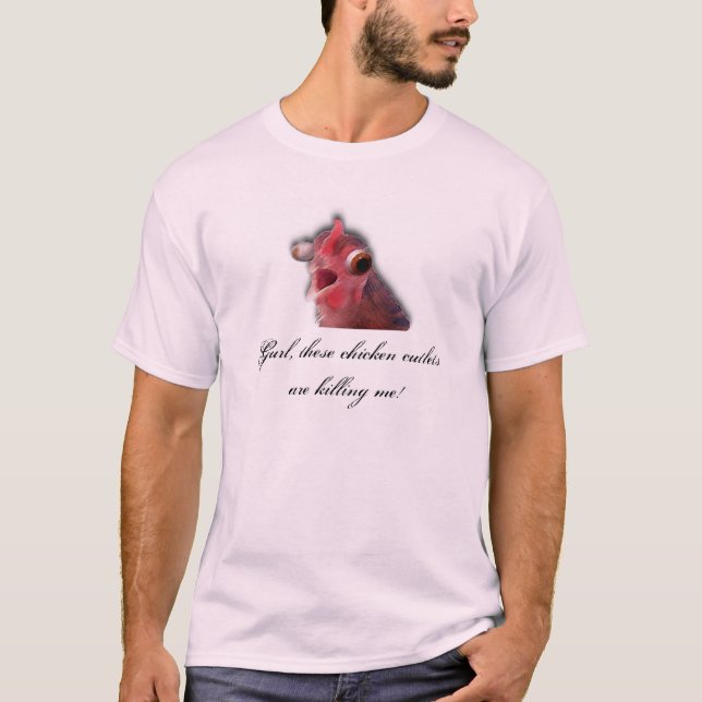 Camiseta Gurl estas costoletas da galinha está matando-me! (Frente)