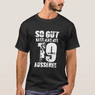 Camiseta Gut Kann Man Mit 19 Aussehen 19 Anos Homem 19