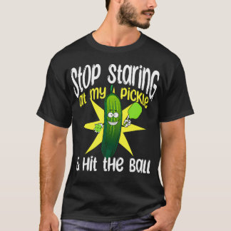 Camiseta Guys Pickleball Stop Staring At My Pickle And Hit 
