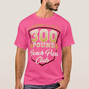 Camiseta Gym do Clube Bench Press de 300 Libras 