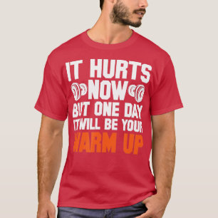 Camiseta Gym, Dói Agora, Mas Um Dia Será Seu Quente