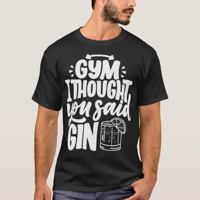 Camiseta Gym eu pensei que você disse Gin (Frente)