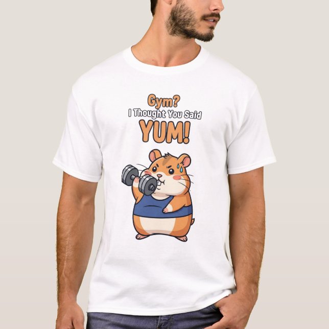 Camiseta Gym? Eu Pensei Que Você Disse Yum! - Funny Hamster (Frente)