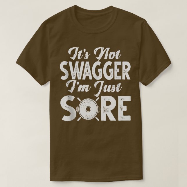 Camiseta Gym Funny Shirts It's Not Swagger I'm Just Sore Gy (Frente do Design)