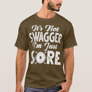 Camiseta Gym Funny Shirts It's Not Swagger I'm Just Sore Gy