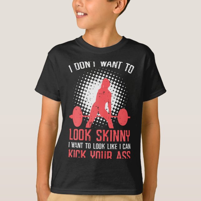 Camiseta Gym I Dont Want To Look Skinny Funny Workout Fitne (Frente)