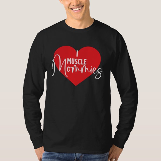Camiseta Gym  I Love Muscle Mommies I Heart Muscle Mommies (Frente)