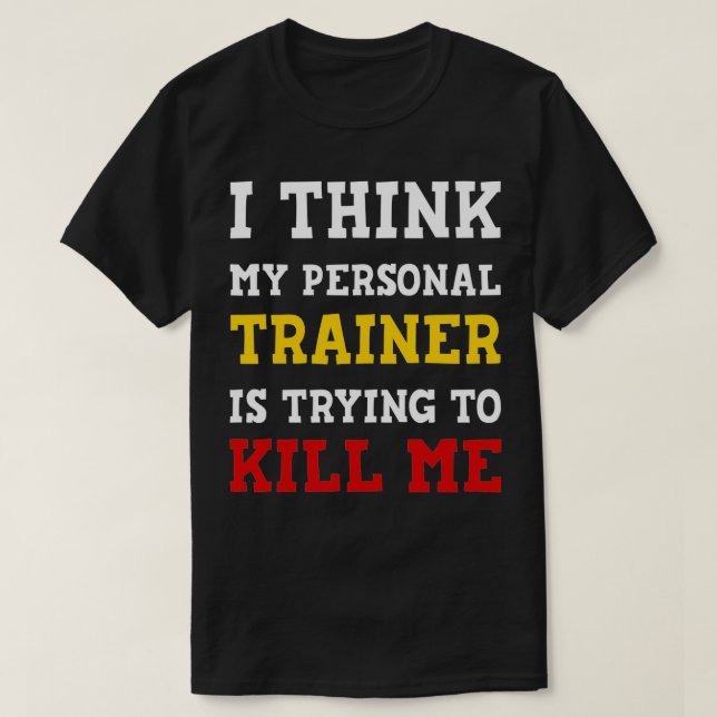Camiseta Gym I Think My Trainer Is Trying To Kill Me Person (Frente do Design)