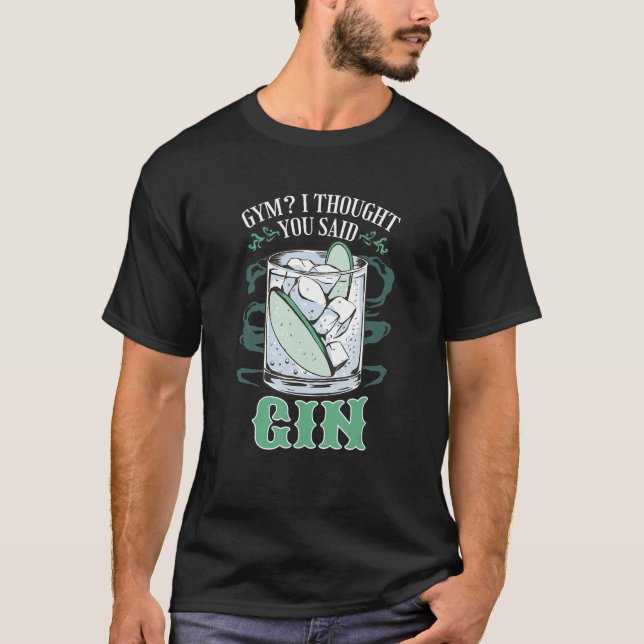 Camiseta Gym I Thought You Said Gin Qoute Get Fit and Drink (Frente)