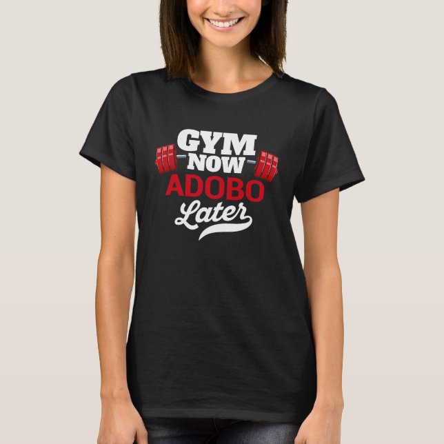 Camiseta Gym Now Adobo Later  Workout Humor Exercise (Frente)