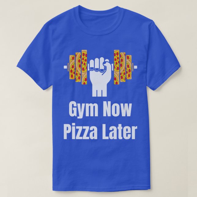 Camiseta Gym Now Pizza Later Pizza Lover Pizza Eater Pizza  (Frente do Design)