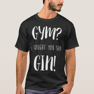 Camiseta Gym que eu pensei que você disse o exercício