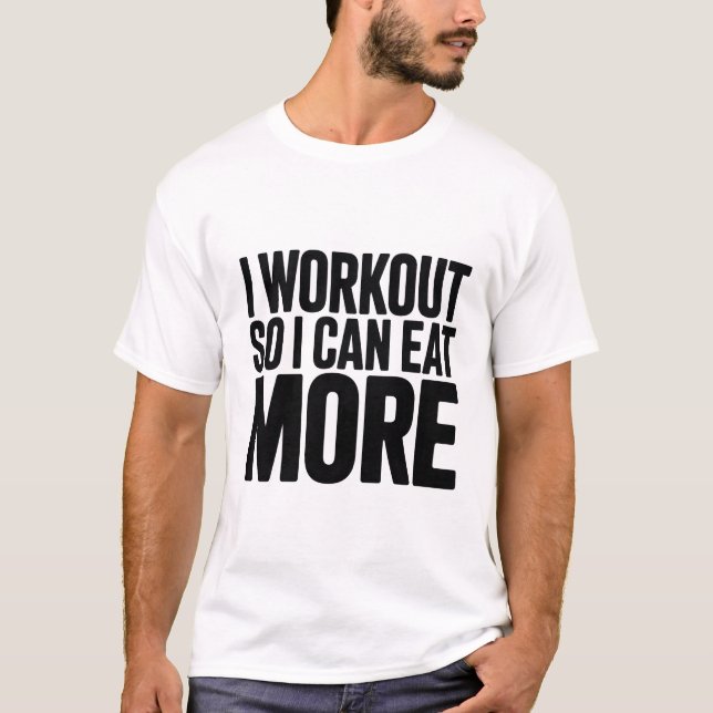 Camiseta Gym  Quote T‑Shirt — “I Workout So I Can Eat More (Frente)
