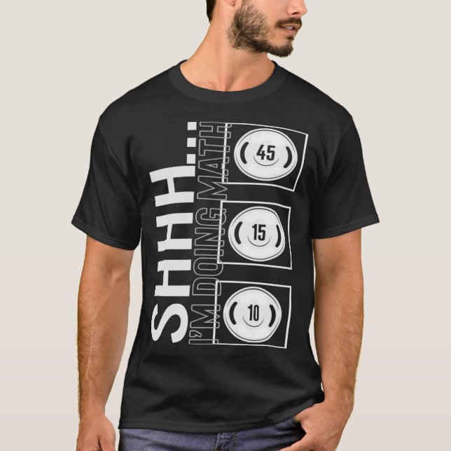 Camiseta Gym Shh I m Doing Math Workout Equipment Weightlif (Frente)