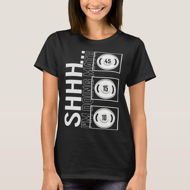 Camiseta Gym Shh I m Doing Math Workout Equipment Weightlif (Frente)