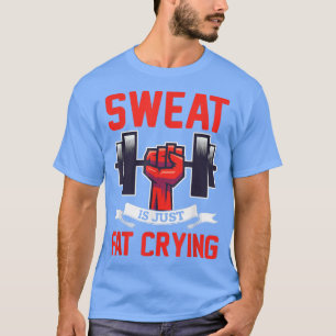 Camiseta Gym Sweat Is Just Fat Crying Workout