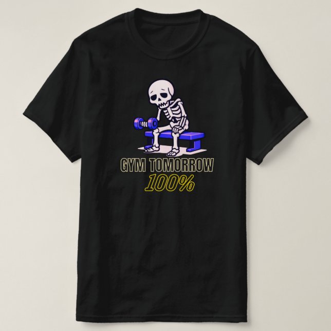 Camiseta Gym Tomorrow 100 Percent Funny Skeleton Workout  (Frente do Design)
