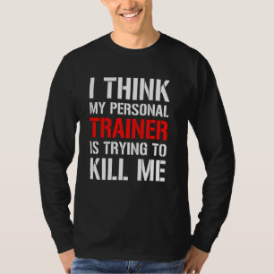 Camiseta Gym Workou Acho Que Meu Formador Está Tentando Mat