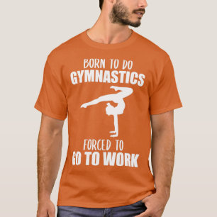Camiseta Gymnast Gymnastics dá a mulheres garotas Engraçada