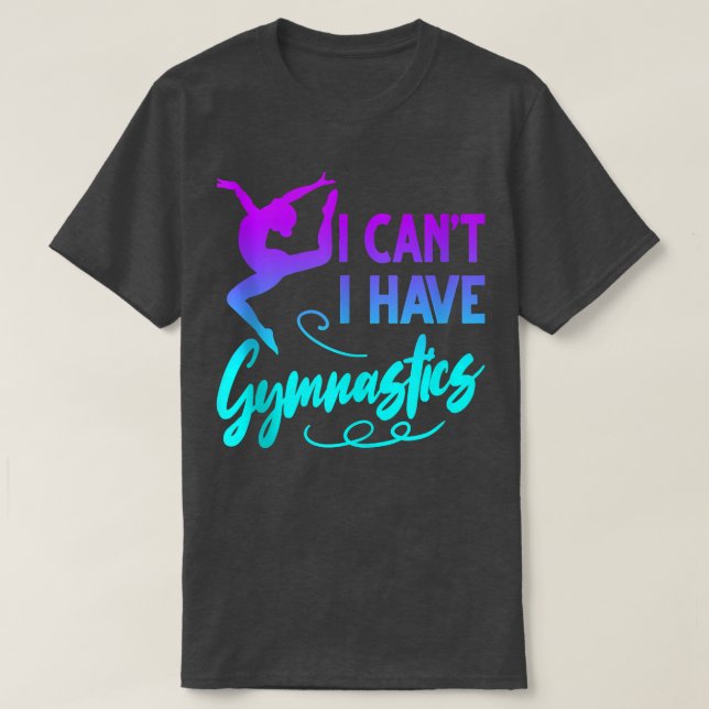 Camiseta Gymnastic Gymnast Tee I Can I Have Gymnasti (Frente do Design)