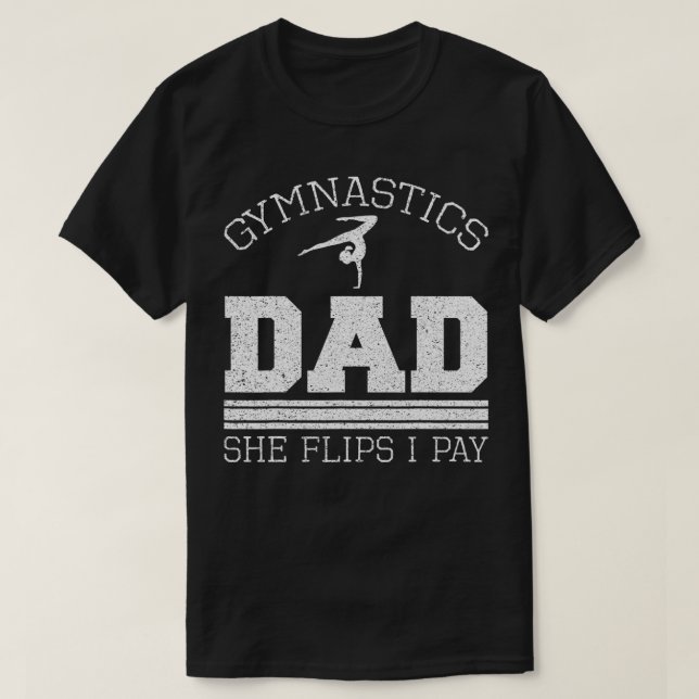 Camiseta Gymnastics Dad She Flips I Pay Gymnast Balance Gym (Frente do Design)
