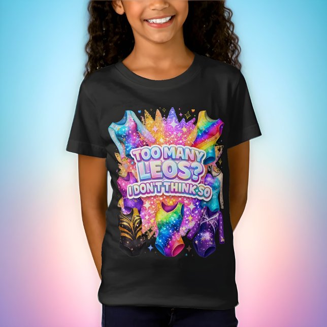 Camiseta Gymnastics Girl Too Many Leos? I Don't Think So (Criador carregado)