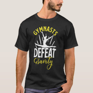 Camiseta Gymnasts Derrota Gravidade Para Mulheres Gymnastic