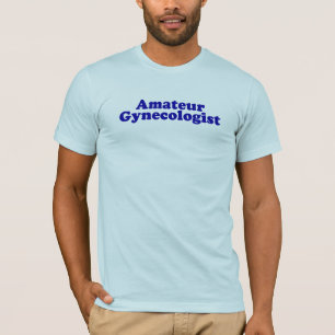Camiseta Gynecologist. amador