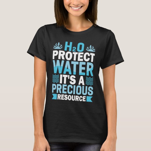 Camiseta H2O Protect Water It's A Precious Resource Save Wa (Frente)