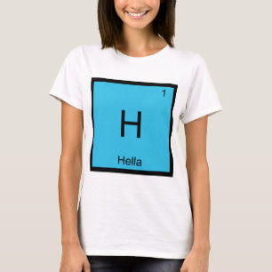 Camiseta H - Hella Símbolo de Elemento Químico Gíria Norcal