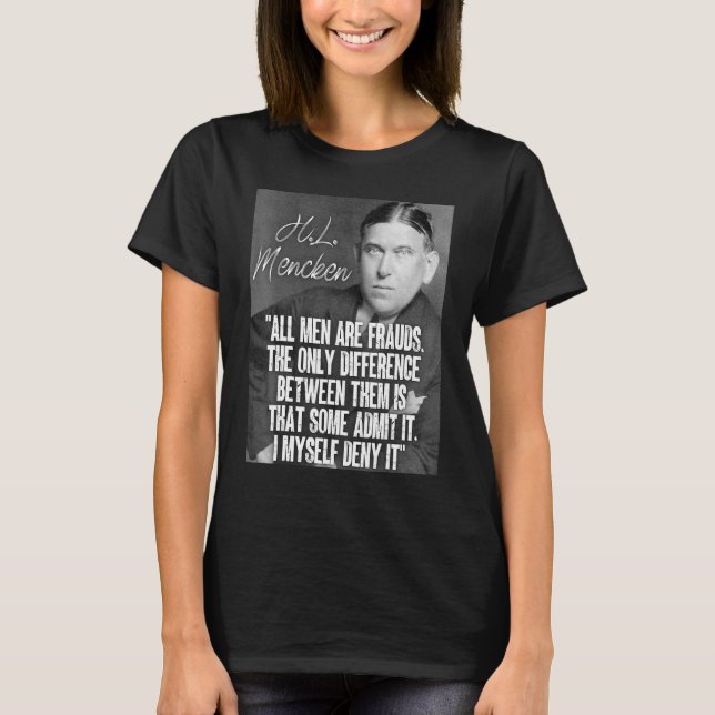 Camiseta H L Mencken Citar Todos Os Homens São Fraudes Algu (Frente)