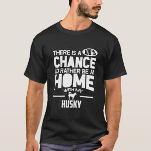 Camiseta Há 100 Chances De Eu Estar Em Casa Com M