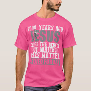 Camiseta Há 2000 Anos, Jesus Acabou O Debate Christian