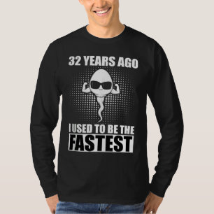 Camiseta Há 32 Anos Eu Era O Mais Rápido