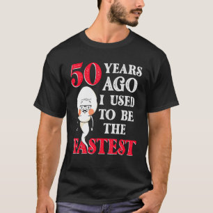 Camiseta Há 50 Anos Eu Era O Aniversário De Esperma Mais Rá