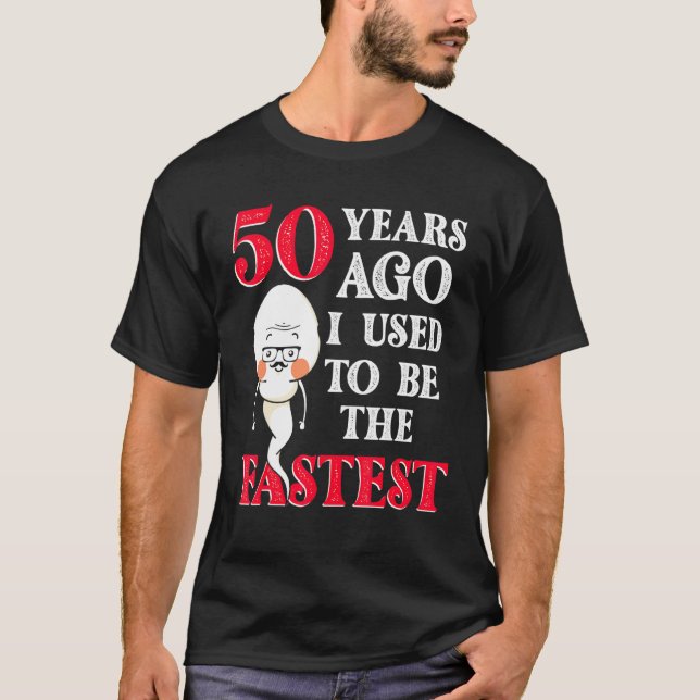 Camiseta Há 50 Anos Eu Era O Aniversário De Esperma Mais Rá (Frente)